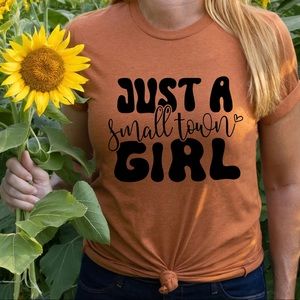 Just A Small Town Girl Shirt